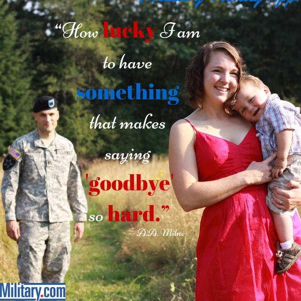 "How lucky I am to have something that makes saying 'goodbye' so hard." - A.A. Milne (Graphic by Military.com)