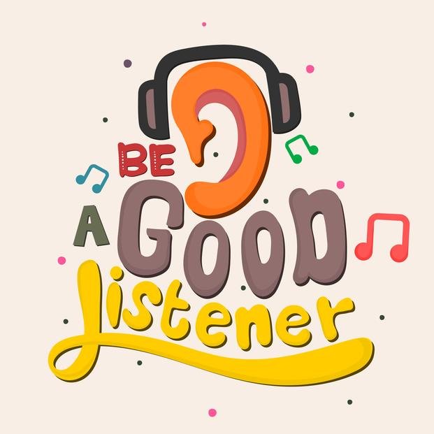 Be a good listener.