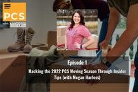 PCS with Military.com Hacking the 2022 PCS Moving Season Through Insider Tips (with Megan Harless)