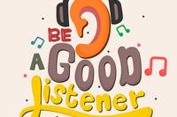 Be a good listener.